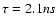 $\tau=2.1 ns$