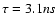 $\tau=3.1 ns$