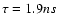$\tau=1.9 ns$