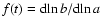 $f(t)={\rm d}\!\ln{b}/{\rm d}\!\ln{a}$