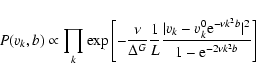 \begin{displaymath}P({v}_k,b) \propto \prod_k \exp{ \left[-{\nu\over \Delta^G}{1...
...rm e}^{-\nu k^2b}\vert^2\over{1-{\rm e}^{-2\nu k^2b}}}\right]}
\end{displaymath}