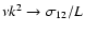 $\nu k^2 \rightarrow \sigma_{12}/L$