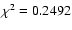 $\chi^2=0.2492$