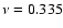 $\nu =0.335$