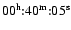 $00^{\rm h}{:}40^{\rm m}{:}05^{\rm s}$