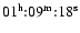 $01^{\rm h}{:}09^{\rm m}{:}18^{\rm s}$