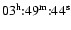 $03^{\rm h}{:}49^{\rm m}{:}44^{\rm s}$