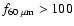 $f_{60~\rm\mu m}>100$