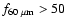 $f_{60~\rm\mu m}>50$