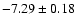 $-7.29\pm0.18$