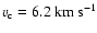 $v_{\rm c}=6.2~\rm km~ s^{-1}$
