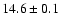 $14.6\pm0.1$
