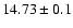 $14.73\pm0.1$