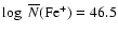 $\log~\overline{N}({\rm Fe^{+}})=46.5$