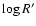 $\log{R'}$