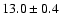 $13.0\pm0.4$