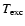 $T_{\rm exc}$
