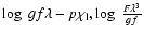 ${\log~ gf\lambda-p\chi_{\rm l},\log~\frac{F\lambda^{3}}{gf}}$