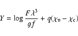\begin{displaymath}{Y=\log\frac{F\lambda^{3}}{gf}+\mathit{q}(\chi_{\rm u}-\chi_{\rm c})}
\end{displaymath}