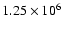 $1.25 \times 10^6$