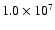 $1.0 \times 10^7$
