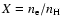 $X = n_{\rm e} / n_{\rm H}$