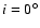 $i=0^\circ$