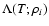 $\Lambda ( T ; \rho_{i})$