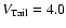 $V_{\rm Tail} = 4.0$
