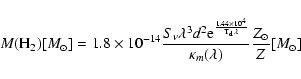 \begin{displaymath}M({\rm H}_{2})[{M_\odot}] =
1.8\times 10^{-14}{\frac{S_{\nu}\...
...lambda}}}{\kappa_m(\lambda)}}{\frac{Z_{\odot}}{Z}}[ M_{\odot}]
\end{displaymath}