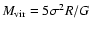 $M_{\rm vir} = 5 \sigma^{2}{R}/{G}$