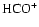$\rm {HCO^{+}}$