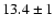 $13.4\pm1$