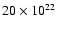 $20\times10^{22}$