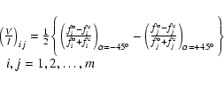\begin{displaymath}\begin{array}{l}
\left(\frac{V}{I}\right)_{ij} =
\frac{1}{2} ...
...ha = +45^\circ }
\Bigg\}\\
\ \ i,j=1,2,\ldots,m\\
\end{array}\end{displaymath}