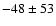 $-48 \pm 53$