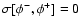 $\ensuremath{\sigma[ {\phim},{\phip}]} =0$