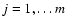 $j=1,\ldots m$