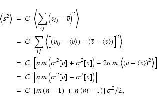 \begin{eqnarray*}\ensuremath{\left\langle{s^2}\right\rangle} & = & \mathcal{C}\;...
...athcal{C}\; \left[
m\,(n-1)\,+\,n\,(m-1)
\right] \sigma^2/2
,
\end{eqnarray*}