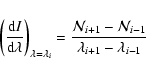 \begin{displaymath}\left(\frac{{\rm d}I}{{\rm d}\lambda}\right)_{\lambda = \lamb...
...l{N}_{i+1} - \mathcal{N}_{i-1}}{\lambda_{i+1} - \lambda_{i-1}}
\end{displaymath}