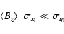 \begin{displaymath}\ensuremath{\langle B_z\rangle}\ \ \sigma_{x_i} \ll \sigma_{y_i}
\end{displaymath}