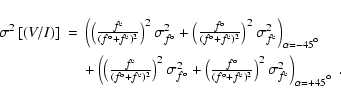 \begin{displaymath}\begin{array}{rcl}
\sigma^2\left[(V/I)\right] & = &
\left(\l...
...rm e}} }\right)_{\alpha = +45\hbox{$^\circ$ }}. \\
\end{array}\end{displaymath}