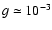 $g\simeq 10^{-3}$