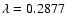 $\lambda=0.2877$