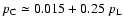 $p_{\rm C} \simeq 0.015 + 0.25 ~p_{\rm L}$