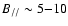 $B_{//} \sim 5{-}10$