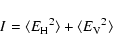 \begin{displaymath}I = \langle {E_{\rm H}}^2\rangle + \langle{E_{\rm V}}^2\rangle
\end{displaymath}