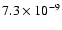 $7.3 \times 10^{-9}$
