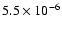$5.5 \times 10^{-6}$