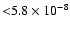 ${<}5.8 \times 10^{-8}$